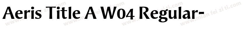 Aeris Title A W04 Regular字体转换